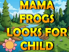 Spēle Mama Frog Looks For Child
