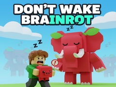 Spēle Don't Wake Brainrot