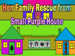 Spēle Hen Family Rescue from Small Purple House