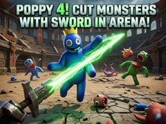 Spēle Poppy 4! Cut Monsters with Sword in Arena!