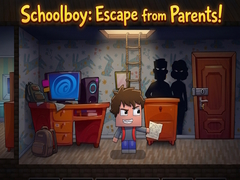 Spēle Schoolboy: Escape from Parents!