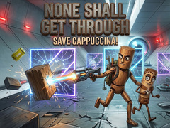 Spēle None Shall Get Through: Save Cappuccina!