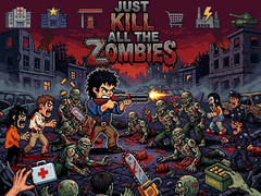 Spēle Just... kill all the zombies!