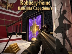 Spēle Robbery home Ballerina Capuchina's