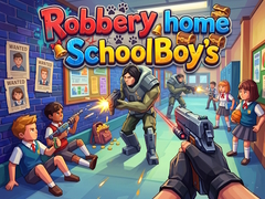 Spēle Robbery home SchoolBoy's