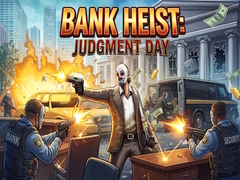 Spēle Bank Heist: Judgment Day