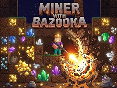 Spēle Miner with bazooka