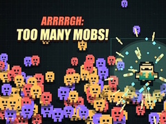 Spēle Arrrrgh:Too Many Mobs!