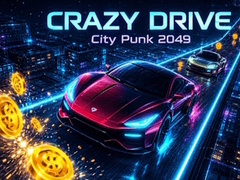 Spēle Crazy Drive: City Punk 2049