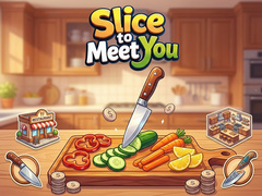 Spēle Slice To Meet You