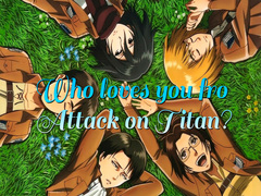 Spēle Who loves you from Attack on Titan?