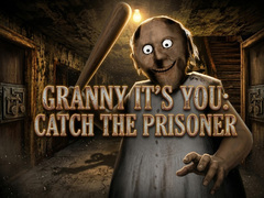 Spēle Granny It’s You: Catch the Prisoner