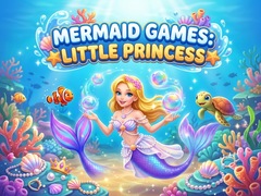 Spēle Mermaid  Games: Little Princess 