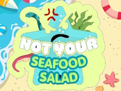 Spēle Not Your Seafood Salad