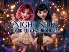 Spēle Night Silk Dark City Fashionistas