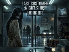 Spēle LAST CUSTOMER :Night Shift Horror