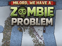 Spēle Milord, We Have a Zombie Problem