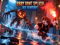Spēle Obby Dont Splash He Knows